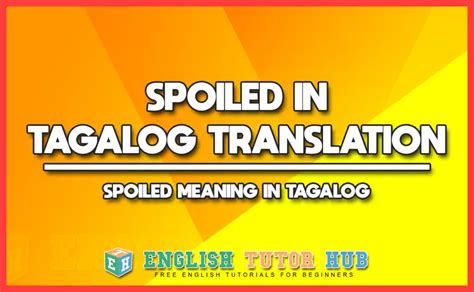 spoiler in tagalog kahulugan|spoiled in Tagalog .